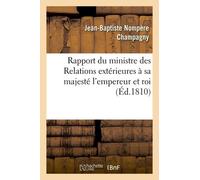Rapport Du Ministre Des Relations Extérieures À Sa Majesté L'empereur Et Roi