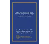 Rapport du Secrétaire et Délégué Spécial du Comité mixte des Affaires étrangères sur les questions d'intérêt juif à la troisième assemblée de la Ligue