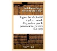 Rapport Fait À La Société Royale Et Centrale D'agriculture Pour Le Percement Des Puisards,