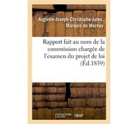 Rapport fait au nom de la commission chargée de l'examen du projet de loi relatif à l'organisation Du cadre de l'état-major général de l'armée de terre : séance du 18 juin 1839 - De Mornay-A-J-C-J - H