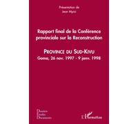 Rapport final de la Conférence provinciale sur la Reconstruction (Sud-Kivu) Province du Sud-Kivu - Goma, 26 nov. 1997 - 9 janv. 1998 - Jean Mpisi - L'harmattan - broché - Etude