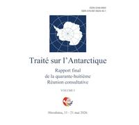 Rapport final de la quarante-huitième Réunion consultative du Traité sur l’Antarctique. Volume I