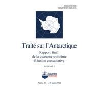 Rapport Final De La Quarante-Troisième Réunion Consultative Du Traité Sur L'antarctique. Volume I