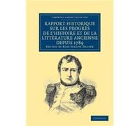 Rapport historique sur les progres de lhistoire et de la litterature ancienne depuis 1789 et sur leur etat actuel - Cambridge University Press - Cambridge Cambridge University PressCambridge Universit