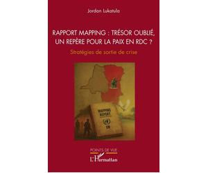 Rapport Mapping : trésor oublié, un repère pour la paix en RDC ? Stratégies de sortie de crise - Jordan Lukatula - L'harmattan - broché - Essai