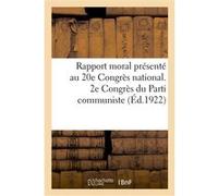 Rapport moral du secrétariat général présenté au 20e Congrès national Parti communiste français (Auteur)