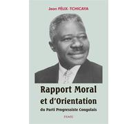 Rapport Moral et d'Orientation du Parti Progressiste Congolais - Jean Felix-Tchicaya - Paari - Makitec Sarl - broché - Essai