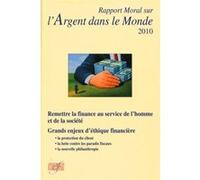 Rapport moral sur l'argent dans le monde 2010 COLLECTIF ASSOCIATION D'ECONOM (Auteur)