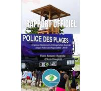 Rapport Officiel - Police Des Plages : Origines, Déploiement Et Récupération Du Projet Citoyen (20032018): Police Des Plages - Un Projet Citoyen ... En Dévoile Les Coulisses. (French Edition)