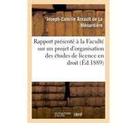 Rapport présenté à la Faculté sur un projet d'organisation des études de licence en droit - La Menardiere - Hachette Bnf - broché - Livre