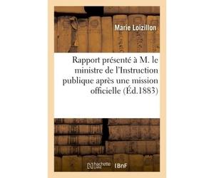 Rapport présenté à M le ministre de l'Instruction publique après une mission officielle L'éducation des enfants aux États-Unis - Marie Loizillon - Hachette Bnf - broché - Livre