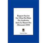Rapport Succint Sur L'Etat Du Palais Des Academies Apres Le Depart Des Allemands (1919) Le Nain, Louis (Auteur)