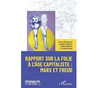 Rapport sur la folie à l'âge capitaliste : Marx et Freud - Jacques Cabassut - L'harmattan - broché - Essai