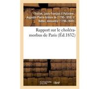 Rapport sur le choléra-morbus de Paris, présenté à M. le maire et au Conseil municipal de Lyon Louis-François Trolliet (Auteur)