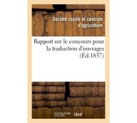Rapport sur le concours pour la traduction d'ouvrages o - Société royale et centrale d'agriculture - Hachette Bnf - broché - Livre