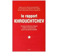 Rapport Sur Le Culte De La Personnalité Et Ses Conséquences, Présenté Au Xxe Congrès Du Parti Communiste D'union Soviétique, Dit Le Rapport Khrouchtchev