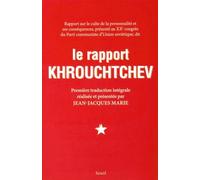 Rapport Sur Le Culte De La Personnalité Et Ses Conséquences, Présenté Au Xxe Congrès Du Parti Communiste D'union Soviétique, Dit Le Rapport Khrouchtchev