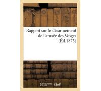 Rapport sur le désarmement de l'armée des Vosges