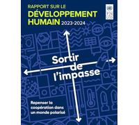 Rapport Sur Le Développement Humain 2023/2024: Sortir De L'impasse - Repenser La Coopération Dans Un Monde Polarisé