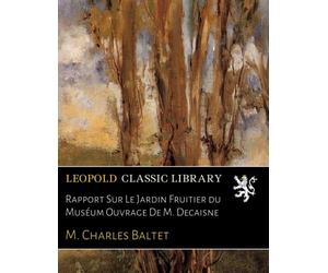 Rapport Sur Le Jardin Fruitier du Muséum Ouvrage De M. Decaisne