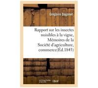 Rapport Sur Les Insectes Nuisibles À La Vigne : Extrait Des Mémoires De La Société D'agriculture