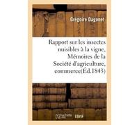 Rapport sur les insectes nuisibles à la vigne : extrait des Mémoires de la Société d'agriculture , commerce, sciences et arts du département de la Marne pour 1842 - Grégoire Dagonet - Hachette Bnf - b