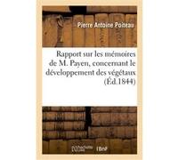 Rapport sur les mémoires de M. Payen, concernant le développement des végétaux Pierre Antoine Poiteau (Auteur)
