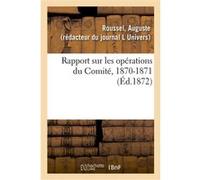 Rapport sur les opérations du Comité, 1870-1871 Auguste Roussel (Auteur)