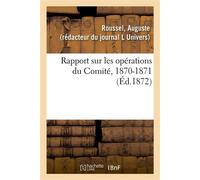 Rapport sur les opérations du Comité, 1870-1871 - Auguste Roussel - Hachette Bnf - broché - Livre