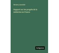 Rapport sur les progrès de la médecine en France