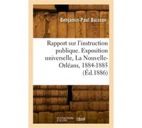 Rapport sur l'instruction publique. Exposition universelle, La Nouvelle-Orléans, 1884-1885 - Ferdinand Buisson - Hachette Bnf - broché - Livre