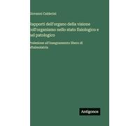 Rapporti dell'organo della visione coll'organismo nello stato fisiologico e nel patologico: Prelezione all'insegnamento libero di oftalmoiatria