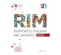 Rapporto italiani nel mondo 2025. Speciale Oltre la fuga: talenti, cervelli o braccia?