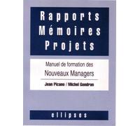 Rapports, mémoires, projets - Manuel de formation des nouveaux managers - manuel de formation des nouveaux managers - Jean Picano - Ellipses - Livre
