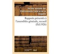 Rapports présentés à l'assemblée générale, recueil Societe Anonyme Des Etablissem (Auteur)