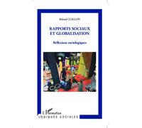 Rapports sociaux et globalisation Réflexions sociologiques - Roland Guillon - L'harmattan - broché - Essai