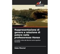 Rappresentazione di genere e relazione di potere nella professoressa Hanaa: Un'analisi critica del discorso socio-cognitivo femminile