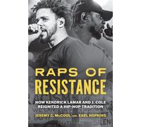 Raps of Resistance How Kendrick Lamar and J. Cole Reignited a Hip-Hop Tradition - Jeremy C. McCool - Bloomsbury Academic - ebook (ePub) - Livre