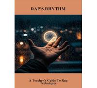 Rap'S Rhythm: A Teacher'S Guide To Rap Techniques