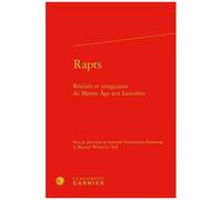 Rapts - Réalités Et Imaginaire Du Moyen Age Aux Lumières