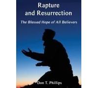 Rapture And Resurrection, The Blessed Hope Of All Believers