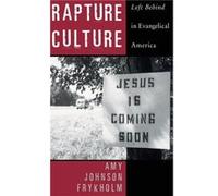 Rapture Culture by Frykholm Amy Johnson Adjunct Professor in the Humanities Adjunct Professor in the Humanities Colorado Mountain College Hardcover Book Amy Johnson Frykholm (Auteur)