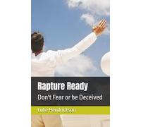 Rapture Ready: Don't Fear or be Deceived