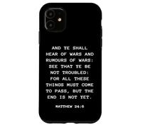 Rapture & Second Coming Gospel of Jesus - Matthew 24:6 Coque pour iPhone 11