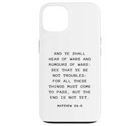 Rapture & Second Coming Gospel of Jesus - Matthew 24:6 Coque pour iPhone 13