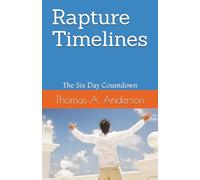 Rapture Timelines: The Six Day Countdown