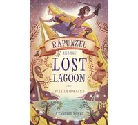Rapunzel and the Lost Lagoon: A Tangled Novel