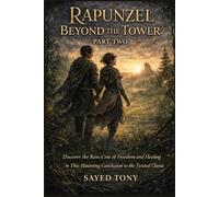 Rapunzel: Beyond the Tower - A Dark Fairy Tale Retelling: Discover the Raw Cost of Freedom and Healing in This Haunting Conclusion to the Twisted Classic