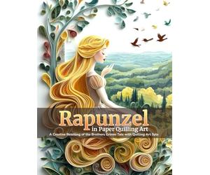 Rapunzel in Paper Quilling Art: A Creative Retelling of the Brothers Grimm Tale with Quilling Art Style