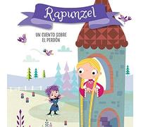 Rapunzel. Un Cuento Sobre El Perdón / Rapunzel. A Story About Forgiveness